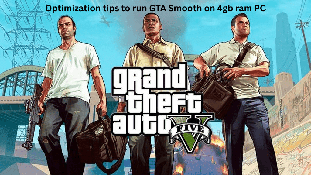 Optimize GTA V Gameplay on a 4GB RAM PC