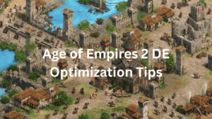 Age of Empires 2 DE Optimization Tips