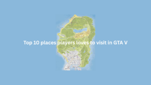 Top 10 Places Players loves to visit in GTA V (1)