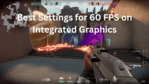 Best Settings for 60 FPS on Integrated Graphics